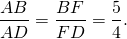 \[ \frac{{AB}}{{AD}} = \frac{{BF}}{{FD}} = \frac{5}{4}.\]