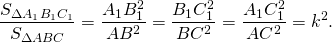 \[\frac{{{S_{\Delta {A_1}{B_1}{C_1}}}}}{{{S_{\Delta ABC}}}} = \frac{{{A_1}B_1^2}}{{A{B^2}}} = \frac{{{B_1}C_1^2}}{{B{C^2}}} = \frac{{{A_1}C_1^2}}{{A{C^2}}} = {k^2}.\]