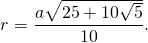 \[r = \frac{{a\sqrt {25 + 10\sqrt 5 } }}{{10}}.\]