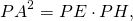 \[P{A^2} = PE \cdot PH,\]
