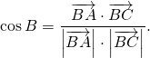 \[\cos B = \frac{{\overrightarrow {BA} \cdot \overrightarrow {BC} }}{{\left| {\overrightarrow {BA} } \right| \cdot \left| {\overrightarrow {BC} } \right|}}.\]