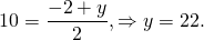 \[10 = \frac{{ - 2 + y}}{2}, \Rightarrow y = 22.\]