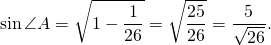 \[\sin \angle A = \sqrt {1 - \frac{1}{{26}}} = \sqrt {\frac{{25}}{{26}}} = \frac{5}{{\sqrt {26} }}.\]