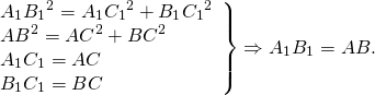 \[\left. \begin{array}{l} {A_1}{B_1}^2 = {A_1}{C_1}^2 + {B_1}{C_1}^2\\ A{B^2} = A{C^2} + B{C^2}\\ {A_1}{C_1} = AC\\ {B_1}{C_1} = BC \end{array} \right\} \Rightarrow {A_1}{B_1} = AB.\]