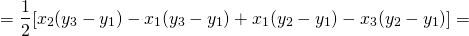 \[= \frac{1}{2}[x_2 (y_3 - y_1 ) - x_1 (y_3 - y_1 ) + x_1 (y_2 - y_1 ) - x_3 (y_2 - y_1 )] = \]
