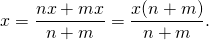 \[x = \frac{{nx + mx}}{{n + m}} = \frac{{x(n + m)}}{{n + m}}.\]