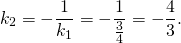 [k_2 = - frac{1}{{k_1 }} = - frac{1}{{frac{3}{4}}} = - frac{4}{3}.]